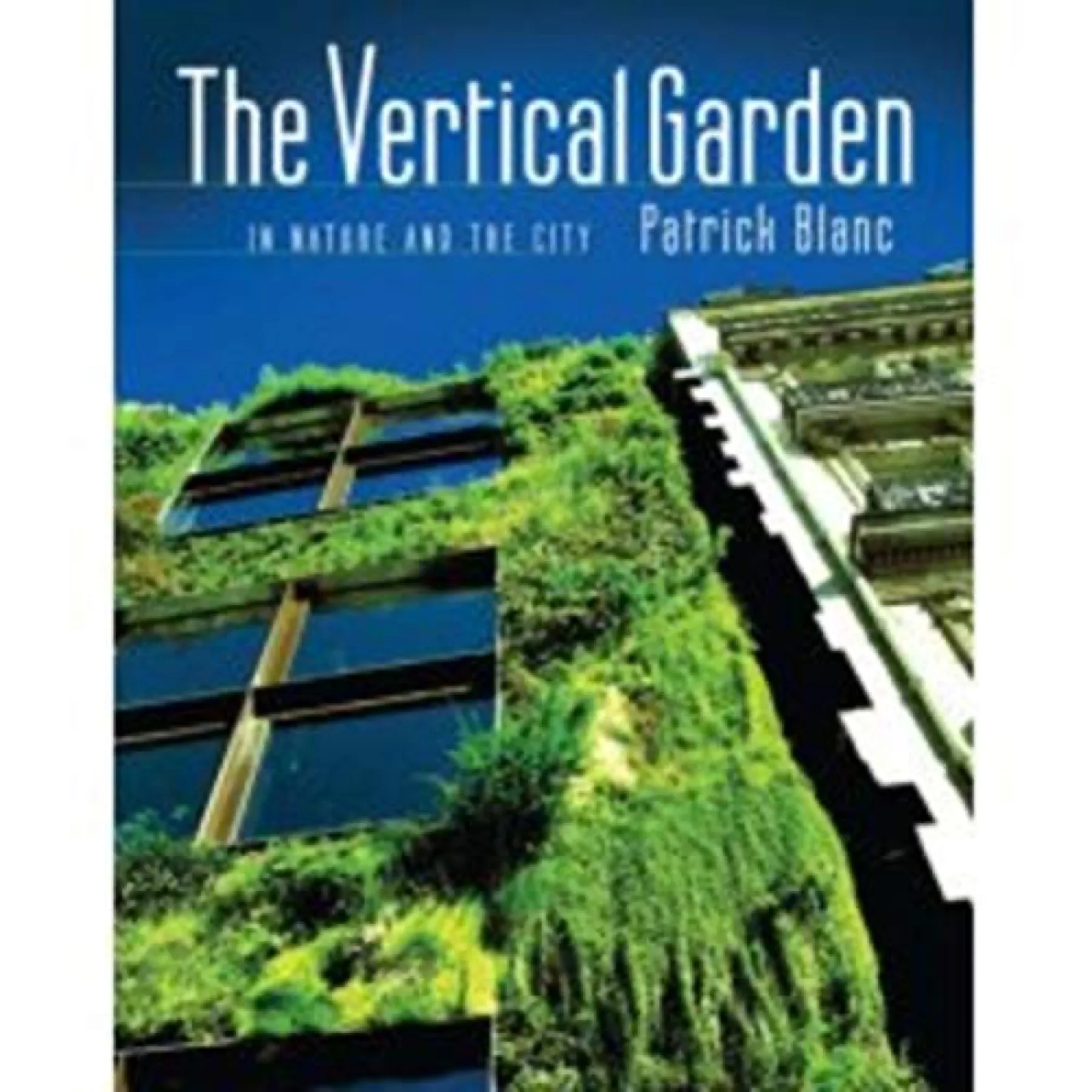 The Vertical Garden: In Nature And The City